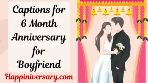 Captions for 6 Month Anniversary for Boyfriend